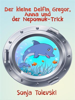 cover image of Der kleine Delfin Gregor, Anna und der Nepomuk-Trick